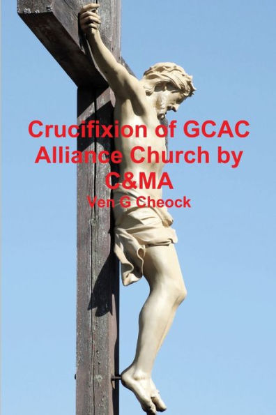 Crucifixion Of Gcac Alliance Church By C&Ma