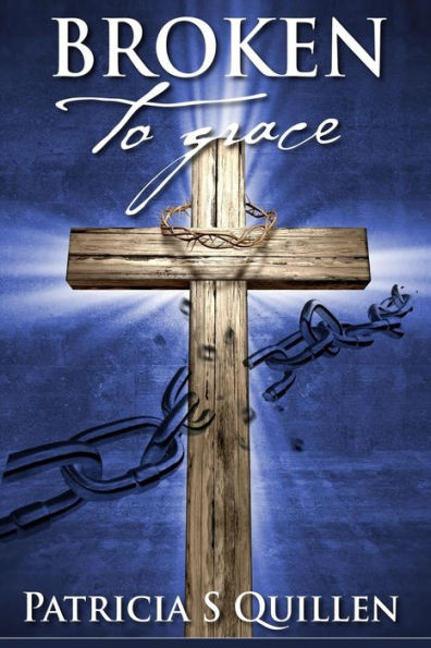 Broken To Grace