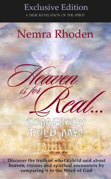 Heaven Is For Real...Somebody Told Me