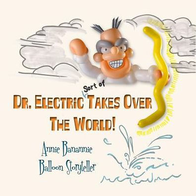 Dr. Electric Takes Over The World!: . . . Sort Of