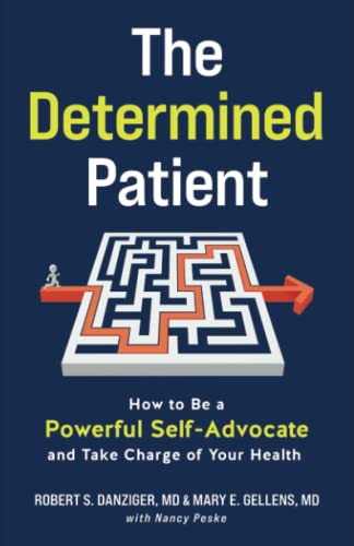 The Determined Patient: How To Be A Powerful Self-Advocate And Take Charge Of Your Health