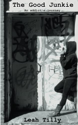 The Good Junkie: An Addict's Journey