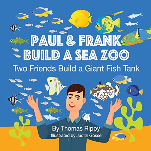 Paul And Frank Build A Sea Zoo: Two Friends Build A Giant Fish Tank