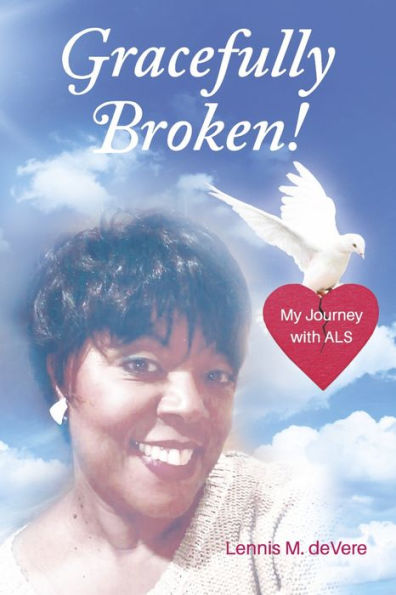 Gracefully Broken!: My Journey With Als
