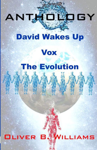 Anthology: David Wakes Up-Vox-The Evolution: An Anthology Of Various Stories
