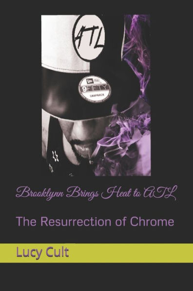 Brooklynn Brings Heat To Atl: The Resurrection Of Chrome (The Saga Continues)