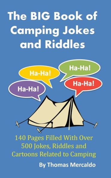 The Big Book Of Camping Jokes And Riddles: 140 Pages Filled With Over 500 Jokes Related To Camping (Creative Campfires)