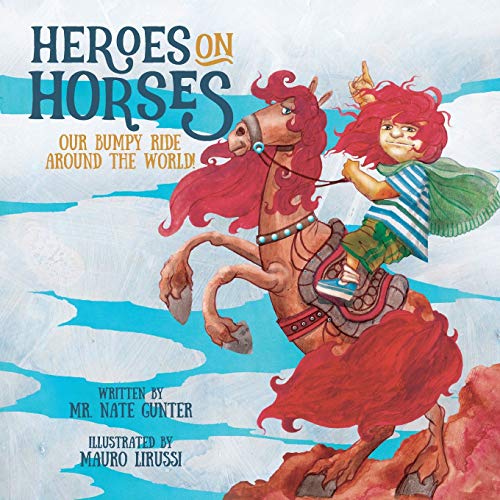 Heroes on Horses: Our bumpy ride around the world! (5) (Children Books on Life and Behavior)