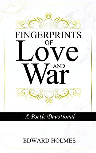 Fingerprints of Love and War: A Poetic Devotional - 9780578663814