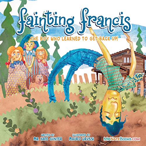 Fainting Francis: The boy who learned to get back up! (7) (Children Books on Life and Behavior)