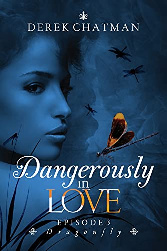 Dangerously In Love: Episode 3: Dragonfly