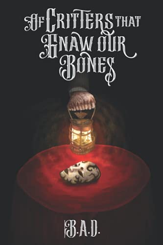 Of Critters That Gnaw Our Bones