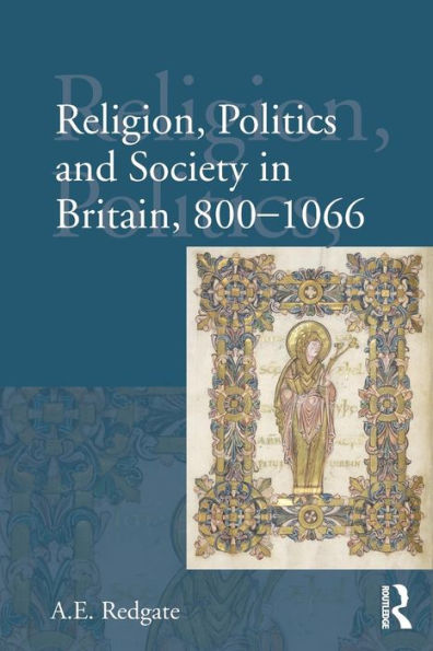 Religion, Politics And Society In Britain, 800-1066