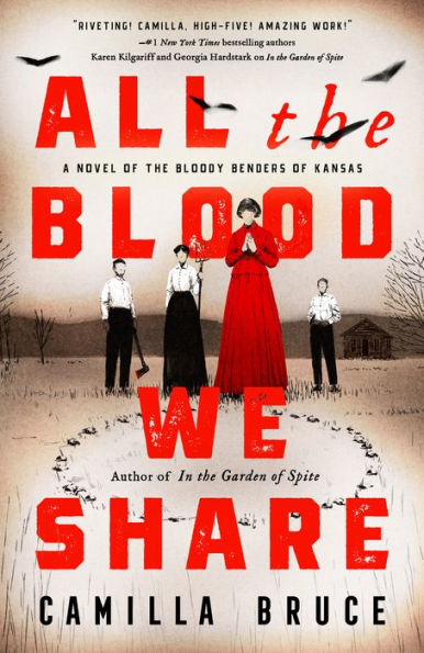 All The Blood We Share: A Novel Of The Bloody Benders Of Kansas