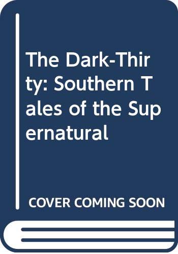 The Dark-Thirty: Southern Tales of the Supernatural