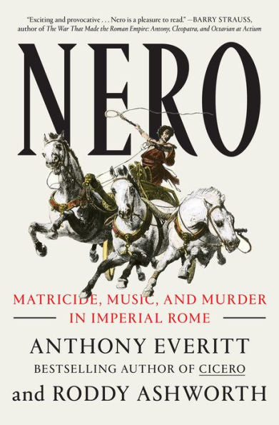 Nero: Matricide, Music, And Murder In Imperial Rome