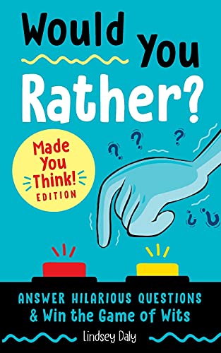 Would You Rather? Made You Think! Edition: Answer Hilarious Questions And Win The Game Of Wits (A Laugh And Think Book)