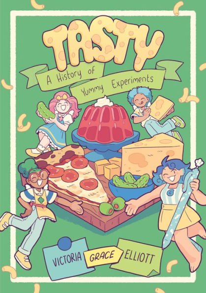 Tasty: A History Of Yummy Experiments (A Graphic Novel)