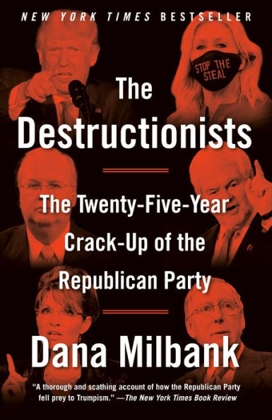 The Destructionists: The Twenty-Five Year Crack-Up Of The Republican Party