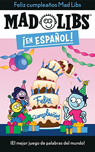 ?Feliz Cumplea?os! Mad Libs: ?El Mejor Juego De Palabras Del Mundo! (Mad Libs En Espa?ol) (Spanish Edition)