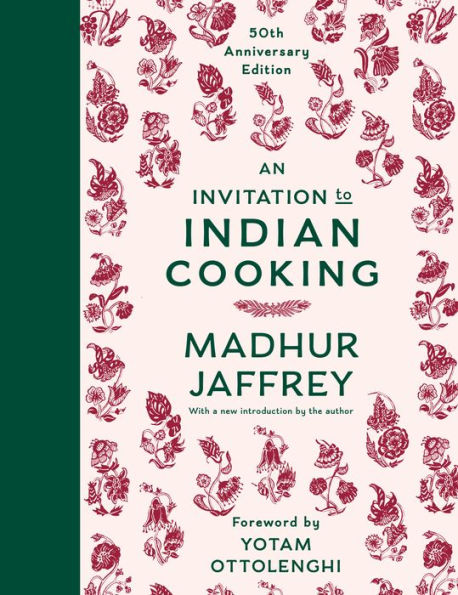 An Invitation To Indian Cooking: 50Th Anniversary Edition: A Cookbook