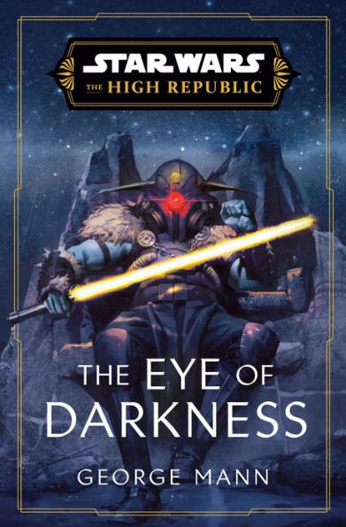 Star Wars: The Eye Of Darkness (The High Republic) (Star Wars: The High Republic)