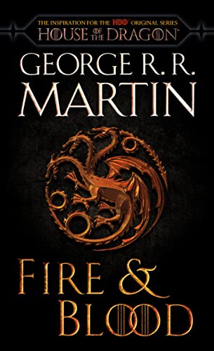 Fire & Blood (Hbo Tie-In Edition): 300 Years Before A Game Of Thrones (The Targaryen Dynasty: The House Of The Dragon)