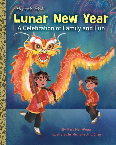 Lunar New Year: A Celebration Of Family And Fun (Big Golden Book)