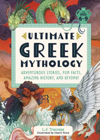 Ultimate Greek Mythology: Adventurous Stories, Fun Facts, Amazing History, And Beyond!