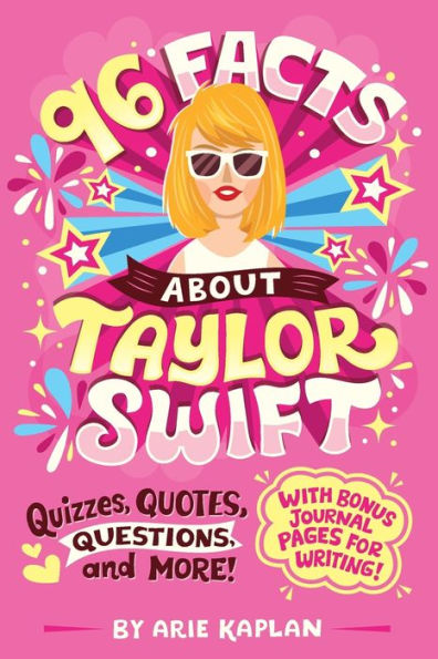96 Facts About Taylor Swift: Quizzes, Quotes, Questions, And More! With Bonus Journal Pages For Writing!