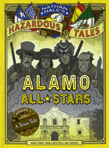 Alamo All-Stars: A Texas Tale: Bigger & Badder Edition (Nathan Hale'S Hazardous Tales)