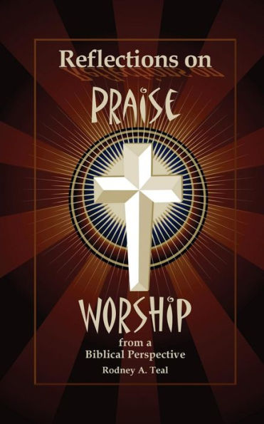 Reflections On Praise And Worship From A Biblical Perspective