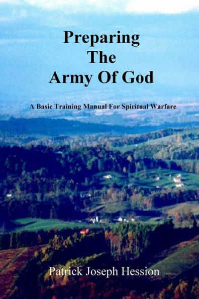 Preparing The Army Of God - A Basic Training Manual For Spiritual Warfare