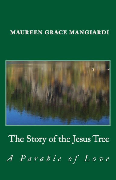 The Story Of The Jesus Tree: An Easter Parable Of Love For All Ages