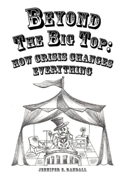 Beyond The Big Top: How Crisis Changes Everything