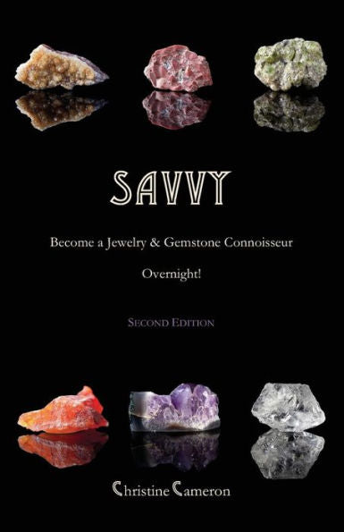 Savvy, 2Nd Edition: Become A Jewelry & Gemstone Connoisseur Overnight!