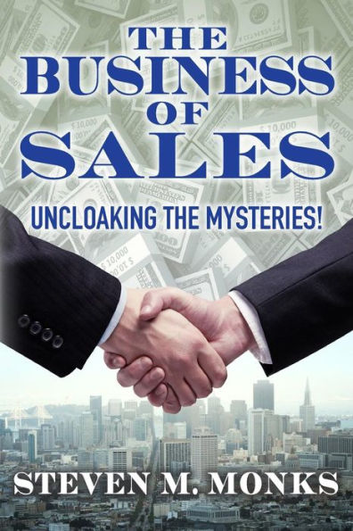The Business Of Sales: Uncloaking The Mysteries!