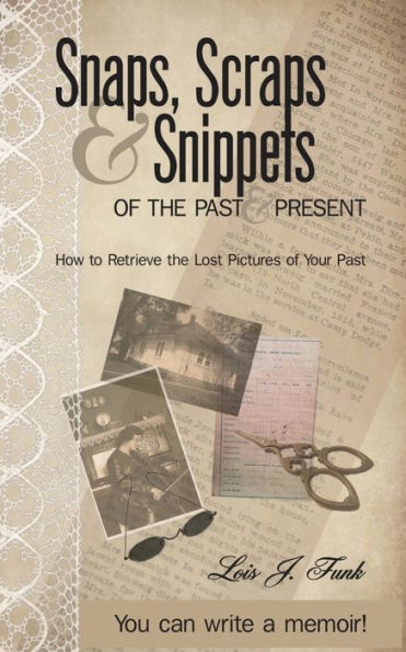 Snaps, Scraps & Snippets Of The Past And Present: How To Retrieve The Lost Pictures Of Your Past