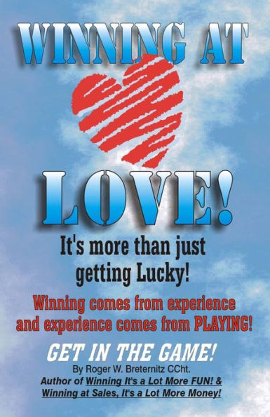 Winning At Love: It'S More Than Just Gettting Lucky!
