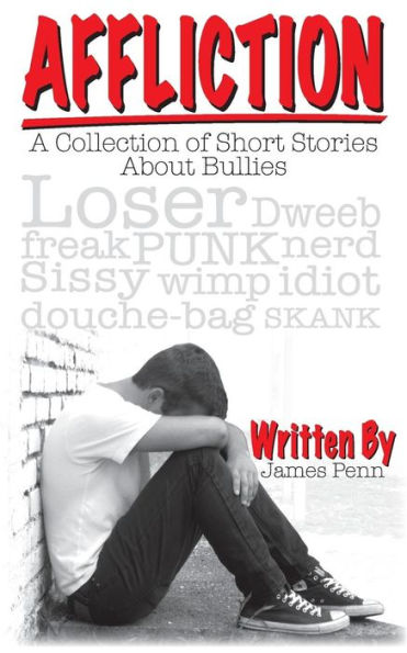 Affliction: A Collection Of Short Stories About Bullies