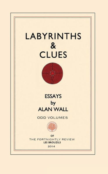 Labyrinths And Clues: Essays (Odd Volumes)