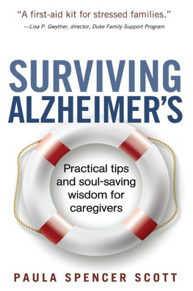 Surviving Alzheimer'S: Practical Tips And Soul-Saving Wisdom For Caregivers