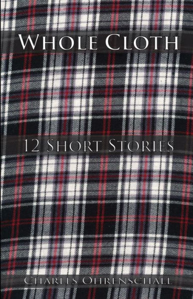 Whole Cloth: 12 Short Stories