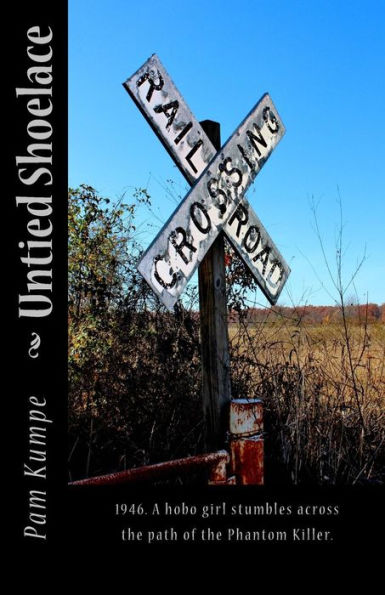 Untied Shoelace: 1946. A Hobo Girl Stumbles Across The Path Of The Phantom Killer. (Annie Grace Kree Chronicles)