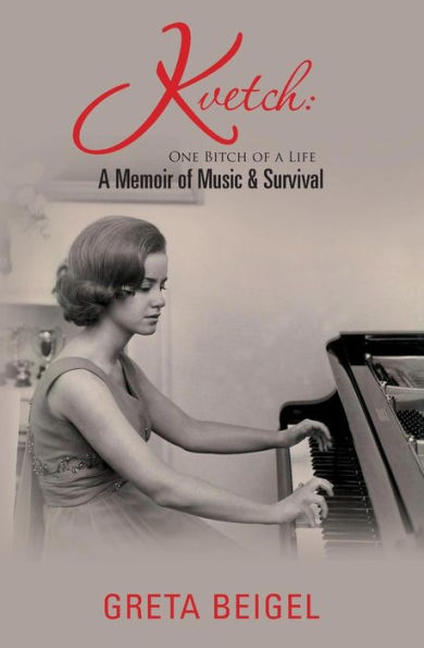 Kvetch: One Bitch Of A Life: A Memoir Of Music & Survival