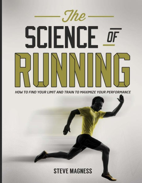 The Science Of Running: How To Find Your Limit And Train To Maximize Your Performance