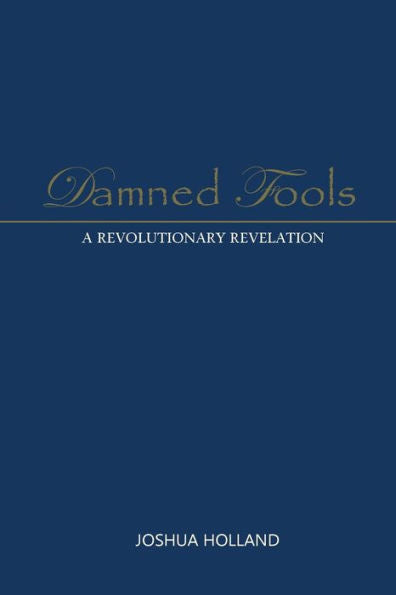 Damned Fools: A Revolutionary Revelation