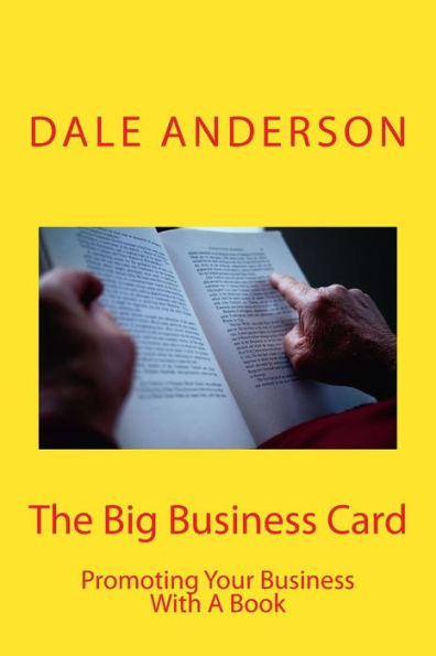 The Big Business Card: Promoting Your Business With A Book