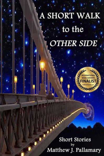 A Short Walk To The Other Side: A Collection Of Short Stories