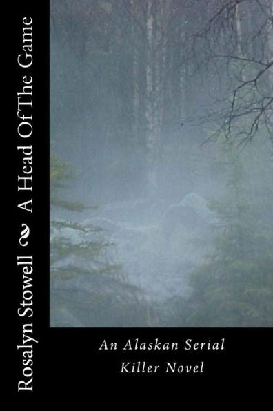 A Head Of The Game: An Alaskan Serial Killer Novel